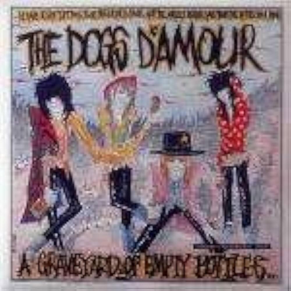 ドッグス・ダムール A Graveyard Of Empty Bottles The Dogs D'Amour - A Graveyard Of Empty Bottles (Full Album
